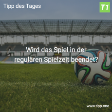 Der 21. Tipp des Tages: Wird das Spiel in der regulären Spielzeit beendet?