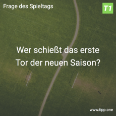 Der 1. Tipp des Spieltags: Wer schießt das erste Tor der neuen Saison?