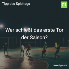 Der erste Tipp des Spieltags: Wer schießt das erste Tor der Saison?