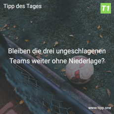 Der 6. Tipp des Spieltags: Bleiben die drei ungeschlagenen Teams weiter ohne Niederlage?
