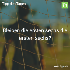 Der 9. Tipp des Spieltags: Bleiben die ersten sechs die ersten sechs?