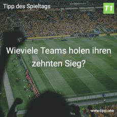 Der 30. Tipp des Spieltags: Wieviele Teams holen ihren zehnten Sieg?